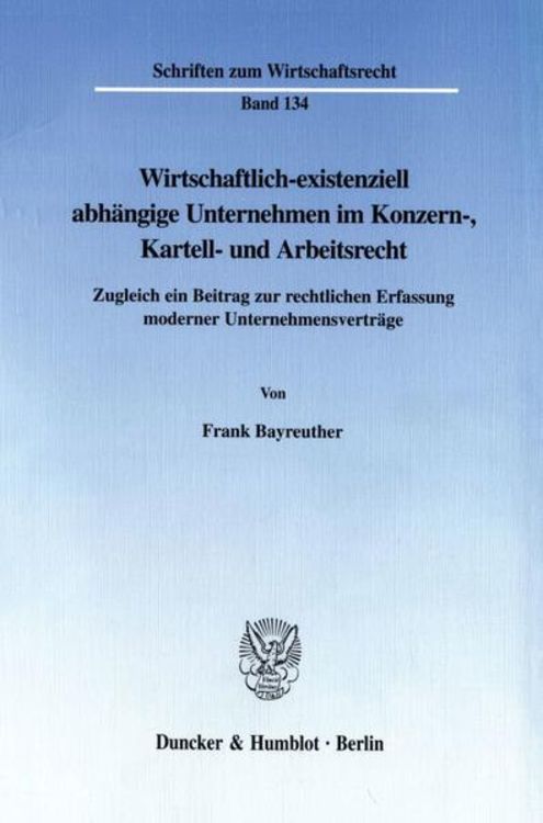 Produktbild: Wirtschaftlich-existenziell abhängige Unternehmen im Konzern-, Kartell- und Arbeitsrecht.
