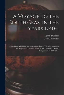 Produktbild: A Voyage to the South-Seas, in the Years 1740-1: Containing, a Faithful Narrative of the Loss of His Majesty's Ship the Wager on a Desolate Island in
