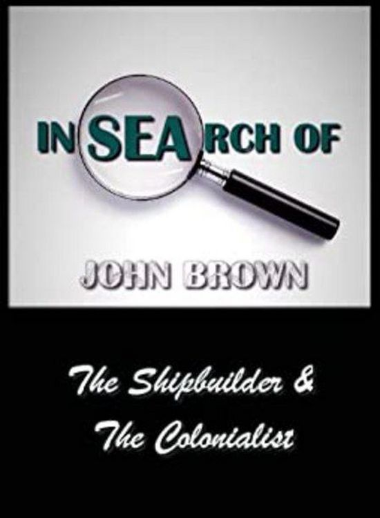 Produktbild: In Search Of John Brown - The Shipbuilder & The Colonialist