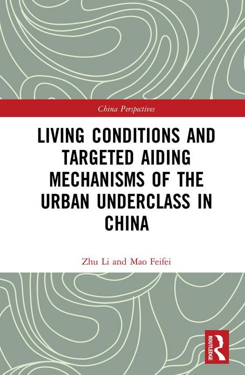 Produktbild: Living Conditions and Targeted Aiding Mechanisms of the Urban Underclass in China