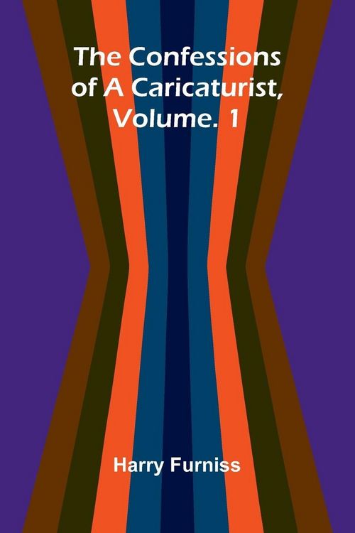 Produktbild: The Confessions of a Caricaturist, Vol. 1