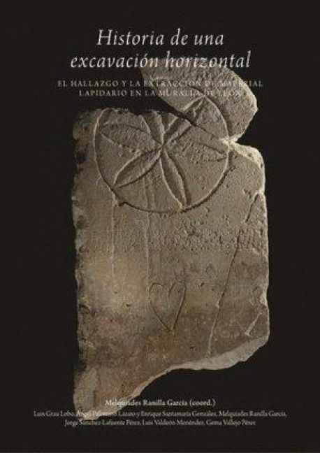 Produktbild: Historia de una excavaci&oacute;n horizontal : el hallazgo y la extracci&oacute;n de material lapidario en la muralla de Le&oacute;n