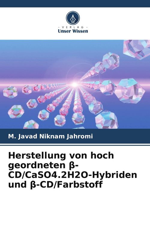 Produktbild: Herstellung von hoch geordneten &iquest;-CD/CaSO4.2H2O-Hybriden und &iquest;-CD/Farbstoff