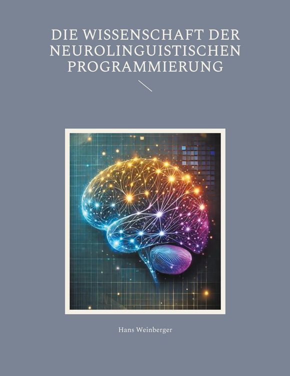 Produktbild: Die Wissenschaft der Neurolinguistischen Programmierung