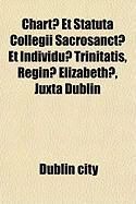 Produktbild: Chart] Et Statuta Collegii Sacrosanct] Et Individu] Trinitatis, Regin] Elizabeth], Juxta Dublin