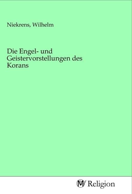 Produktbild: Die Engel- und Geistervorstellungen des Korans