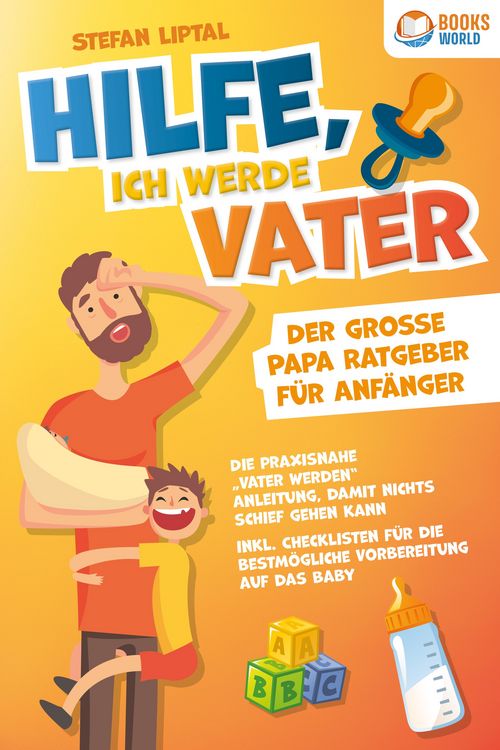Produktbild: Hilfe, ich werde Vater - Der gro&szlig;e Papa Ratgeber f&uuml;r Anf&auml;nger: Die praxisnahe "Vater werden" Anleitung, damit nichts schief gehen kann. Inkl. Checklis
