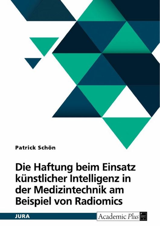 Produktbild: Die Haftung beim Einsatz k&uuml;nstlicher Intelligenz in der Medizintechnik am Beispiel von Radiomics