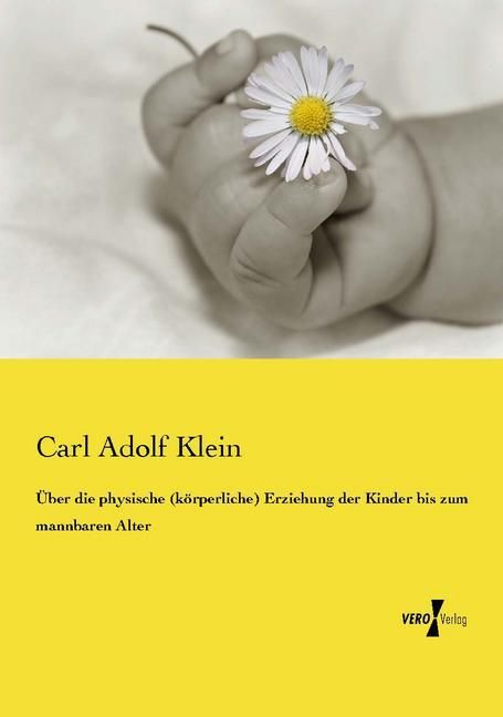 Produktbild: &Uuml;ber die physische (k&ouml;rperliche) Erziehung der Kinder bis zum mannbaren Alter
