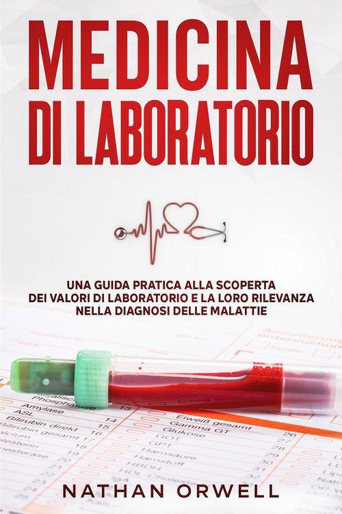 Produktbild: Medicina di Laboratorio: Una Guida Pratica alla Scoperta dei Valori di Laboratorio e la loro Rilevanza nella Diagnosi delle Malattie