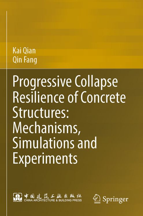 Produktbild: Progressive Collapse Resilience of Concrete Structures: Mechanisms, Simulations and Experiments