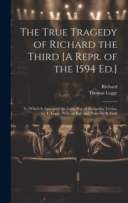 Produktbild: The True Tragedy of Richard the Third [A Repr. of the 1594 Ed.]