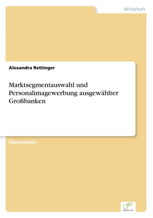 Produktbild: Marktsegmentauswahl und Personalimagewerbung ausgew&auml;hlter Gro&szlig;banken