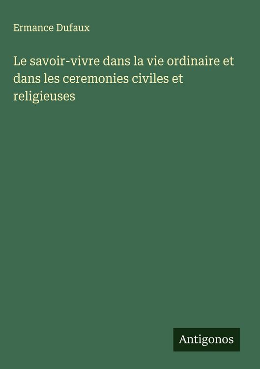 Produktbild: Le savoir-vivre dans la vie ordinaire et dans les ceremonies civiles et religieuses