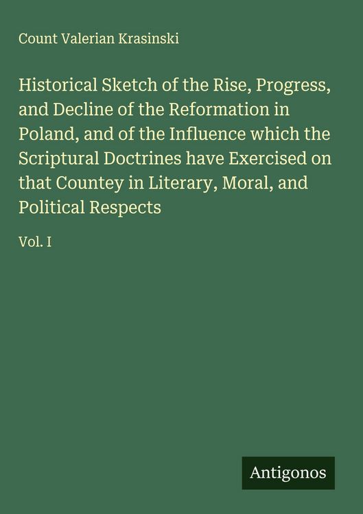 Produktbild: Historical Sketch of the Rise, Progress, and Decline of the Reformation in Poland, and of the Influence which the Scriptural Doctrines have Exercised