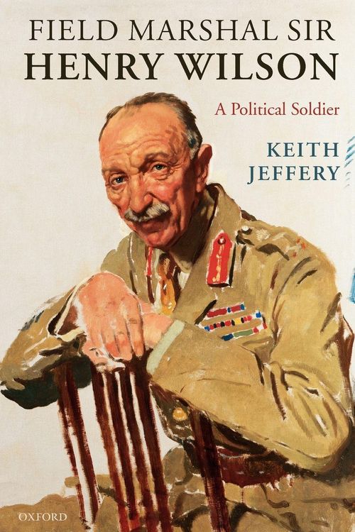 Produktbild: Field Marshal Sir Henry Wilson