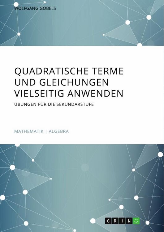 Produktbild: Quadratische Terme und Gleichungen vielseitig anwenden. &Uuml;bungen f&uuml;r die Sekundarstufe