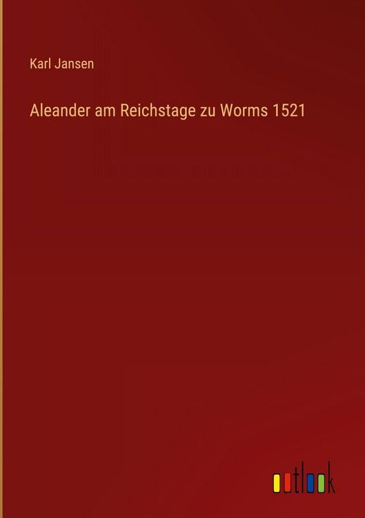 Produktbild: Aleander am Reichstage zu Worms 1521