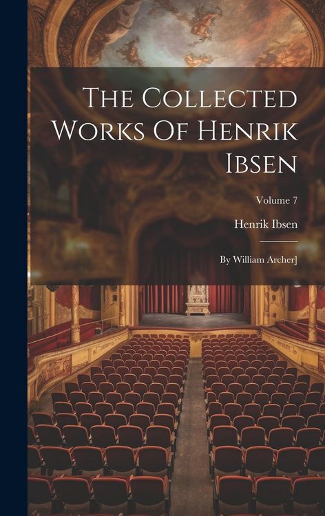 Produktbild: The Collected Works Of Henrik Ibsen: By William Archer]; Volume 7