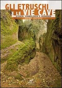 Produktbild: Gli etruschi e le vie cave. Storia, simbologia e leggenda