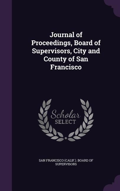 Produktbild: Journal of Proceedings, Board of Supervisors, City and County of San Francisco