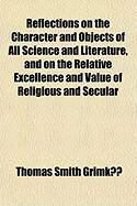 Produktbild: Reflections on the Character and Objects of All Science and Literature, and on the Relative Excellence and Value of Religious and Secular