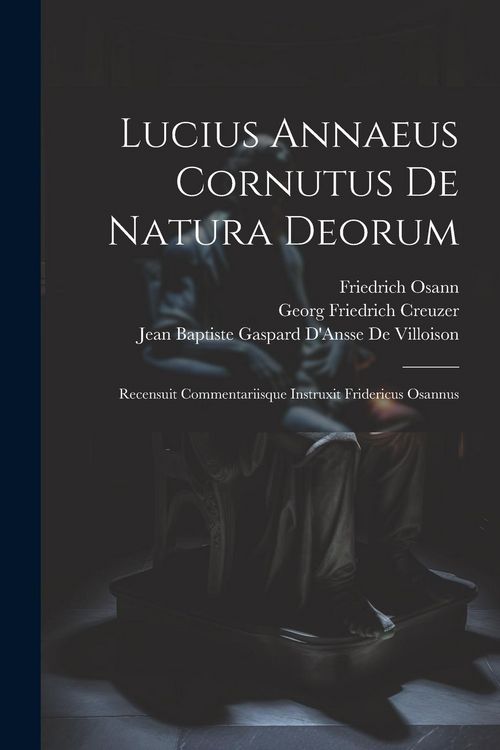Produktbild: Lucius Annaeus Cornutus De Natura Deorum: Recensuit Commentariisque Instruxit Fridericus Osannus