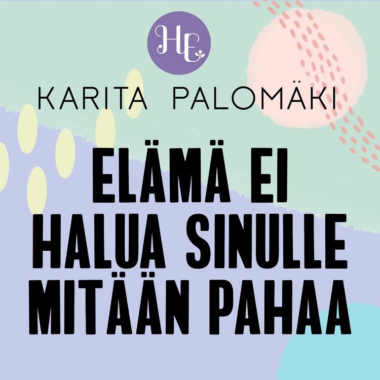 Produktbild: El&auml;m&auml; ei halua sinulle mit&auml;&auml;n pahaa