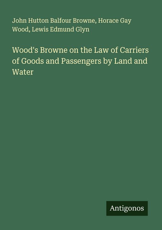 Produktbild: Wood's Browne on the Law of Carriers of Goods and Passengers by Land and Water