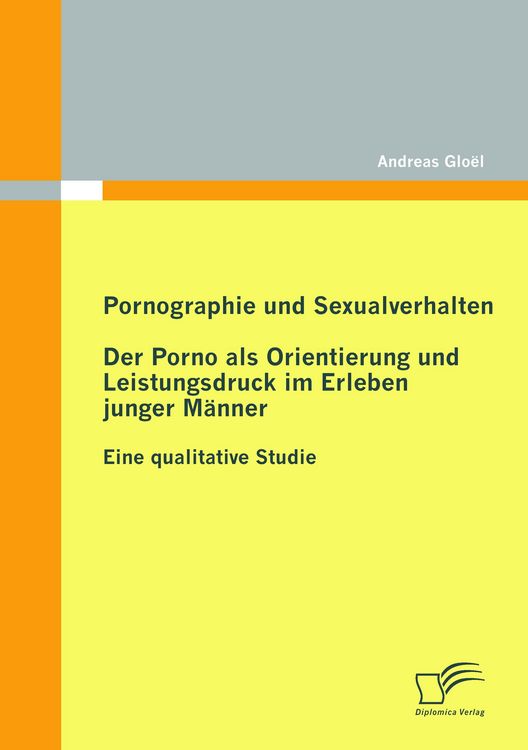 Produktbild: Pornographie und Sexualverhalten: Der Porno als Orientierung und Leistungsdruck im Erleben junger M&auml;nner