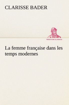 Produktbild: La femme fran&ccedil;aise dans les temps modernes