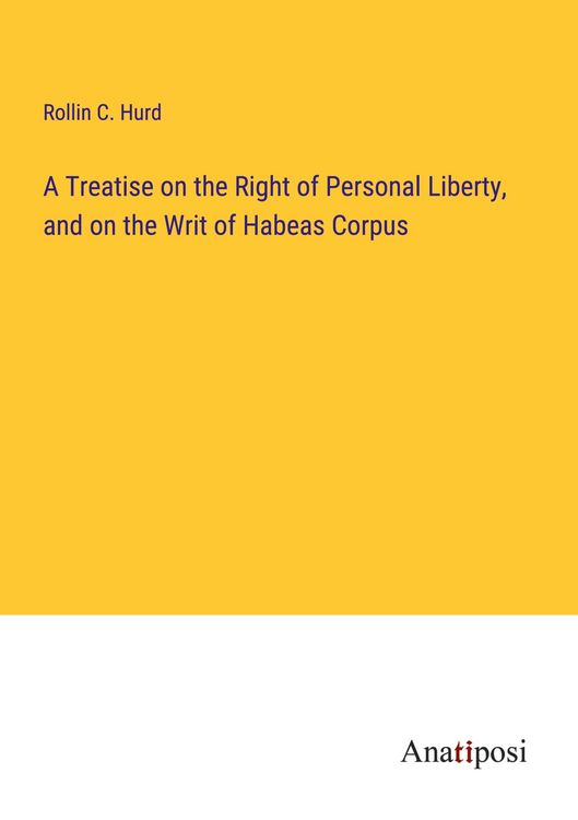 Produktbild: A Treatise on the Right of Personal Liberty, and on the Writ of Habeas Corpus