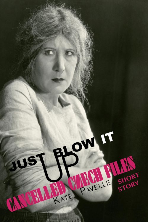 Produktbild: Just Blow It Up (Cancelled Czech Files, #4)