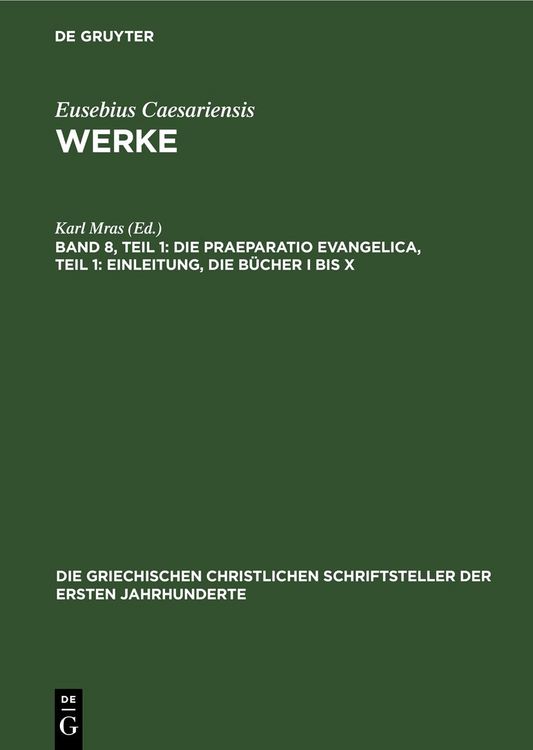 Produktbild: Die Praeparatio Evangelica, Teil 1: Einleitung, die B&uuml;cher I bis X