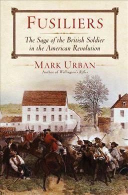 Produktbild: Fusiliers: The Saga of a British Redcoat Regiment in the American Revolution