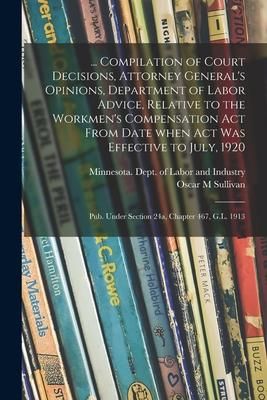 Produktbild: ... Compilation of Court Decisions, Attorney General's Opinions, Department of Labor Advice, Relative to the Workmen's Compensation Act From Date When