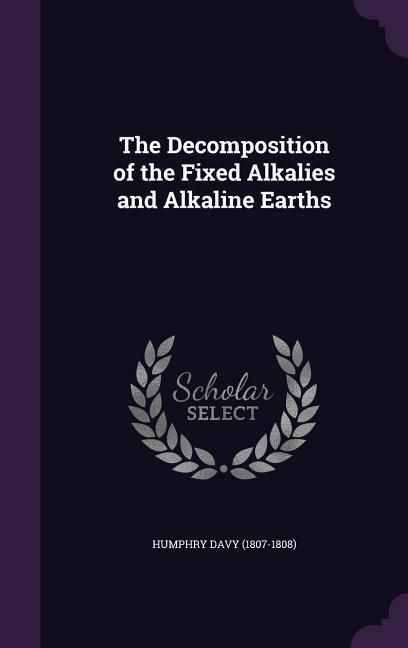 Produktbild: The Decomposition of the Fixed Alkalies and Alkaline Earths