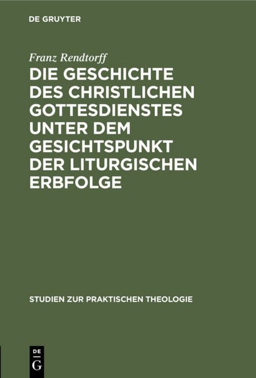 Produktbild: Die Geschichte des christlichen Gottesdienstes unter dem Gesichtspunkt der liturgischen Erbfolge