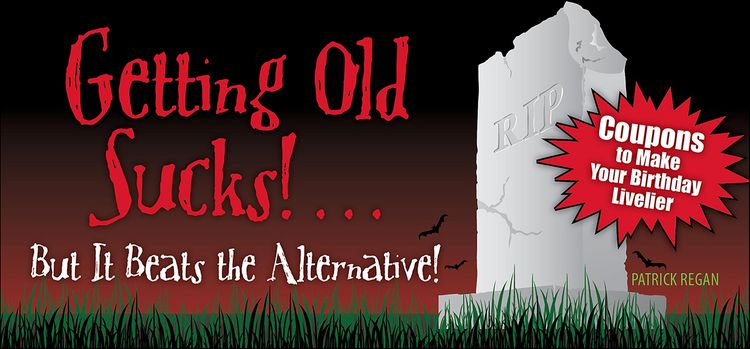 Produktbild: Getting Old Sucks!... But It Beats the Alternative!