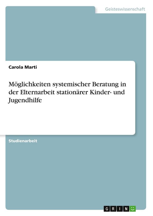 Produktbild: M&ouml;glichkeiten systemischer Beratung in der Elternarbeit station&auml;rer Kinder- und Jugendhilfe