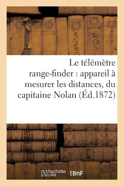 Produktbild: Le T&eacute;l&eacute;m&egrave;tre Range-Finder: Appareil &Agrave; Mesurer Les Distances, Du Capitaine Nolan