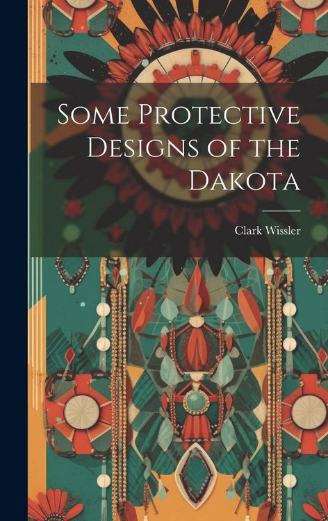 Produktbild: Some Protective Designs of the Dakota