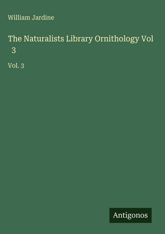 Produktbild: The Naturalists Library Ornithology Vol 3