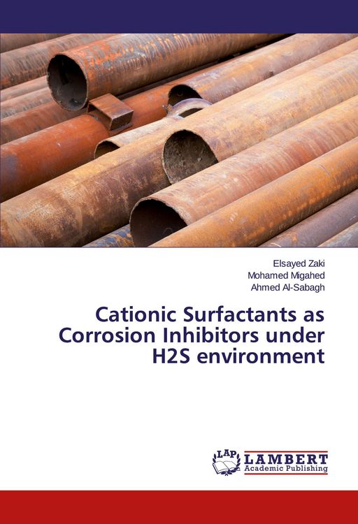 Produktbild: Cationic Surfactants as Corrosion Inhibitors under H2S environment