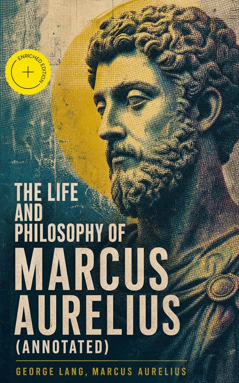 Produktbild: The Life and Philosophy of Marcus Aurelius (Annotated)
