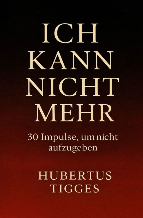 Produktbild: Ich kann nicht mehr - 30 Impulse, um nicht aufzugeben