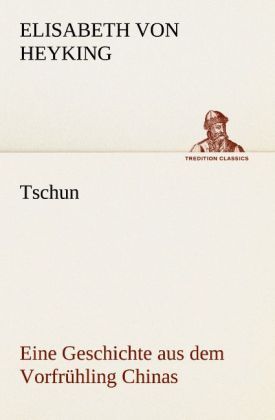 Produktbild: Tschun - Eine Geschichte aus dem Vorfr&uuml;hling Chinas