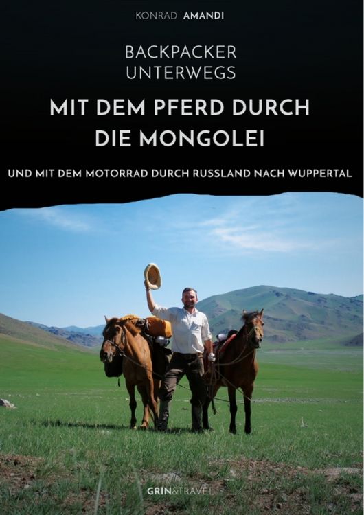 Produktbild: Backpacker unterwegs: Mit dem Pferd durch die Mongolei und mit dem Motorrad durch Russland nach Wuppertal