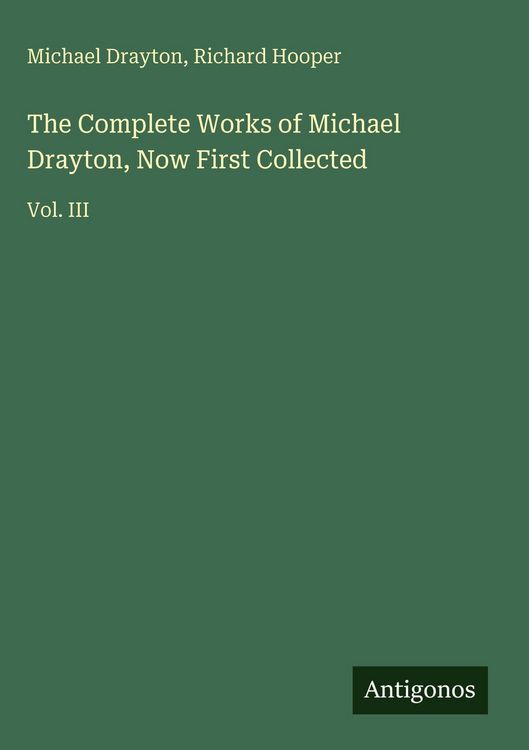 Produktbild: The Complete Works of Michael Drayton, Now First Collected