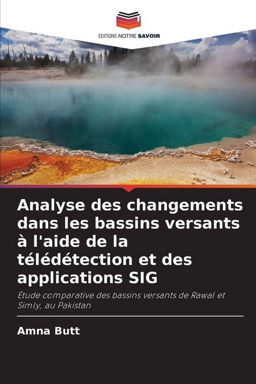 Produktbild: Analyse des changements dans les bassins versants &agrave; l'aide de la t&eacute;l&eacute;d&eacute;tection et des applications SIG